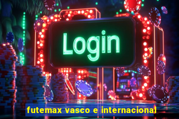 futemax vasco e internacional